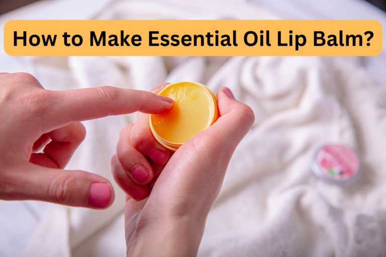 How to Make Essential Oil Lip Balm
