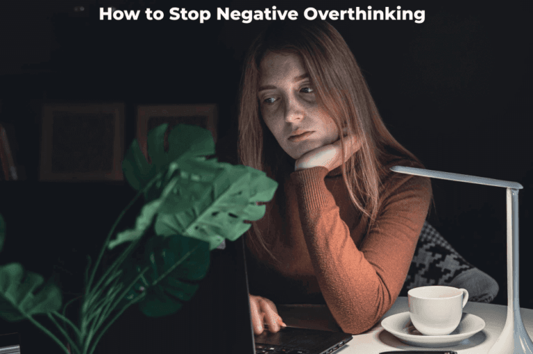How to Stop Negative Overthinking